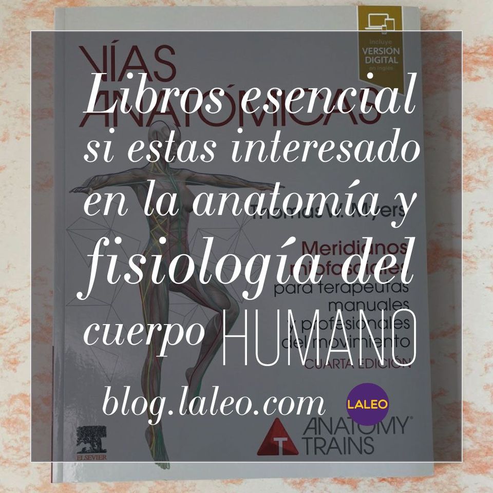 Libros esencial si estas interesado en la anatomía y fisiología del cuerpo humano