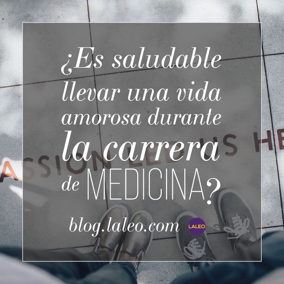 ¿Es saludable llevar una vida amorosa durante la carrera de medicina?