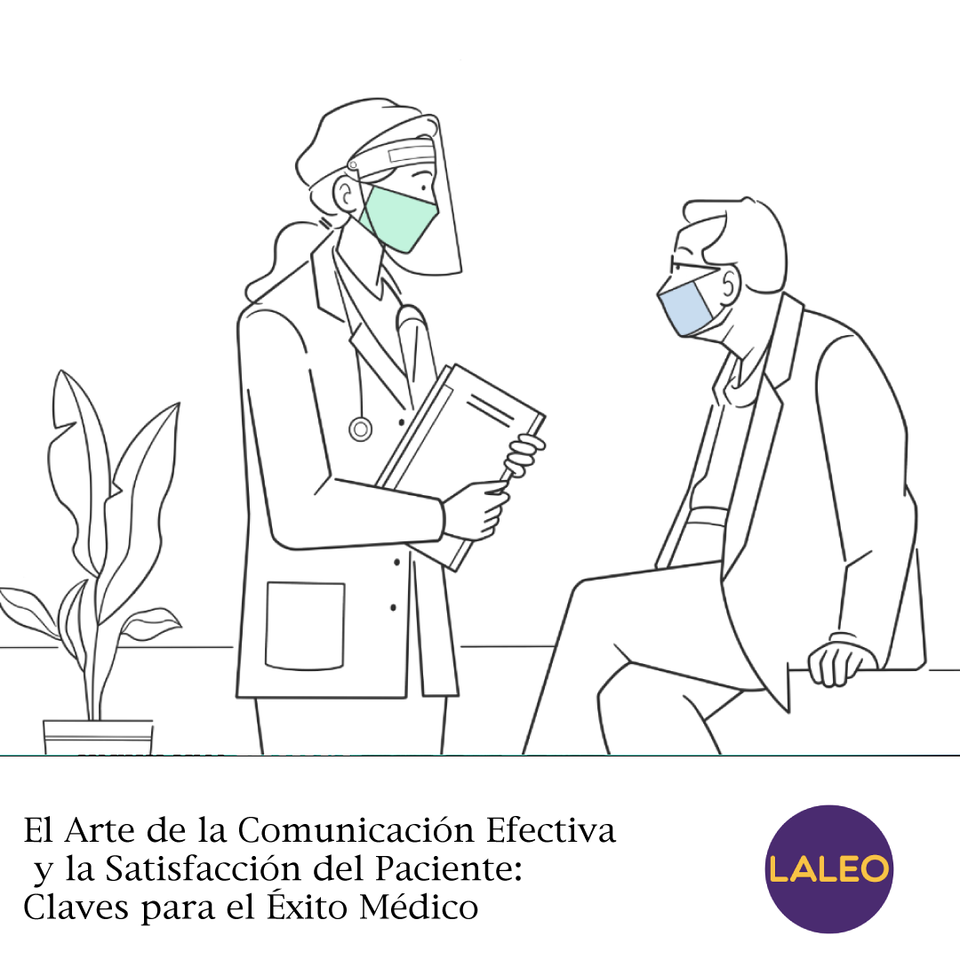 El Arte de la Comunicación Efectiva y la Satisfacción del Paciente: Claves para el Éxito Médico