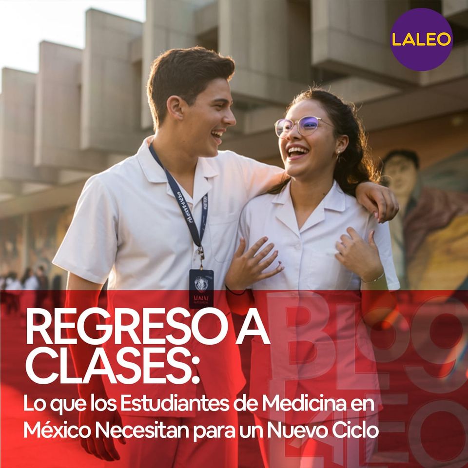 🩺 Regreso a Clases: Lo que los Estudiantes de Medicina en México Necesitan para un Nuevo Ciclo