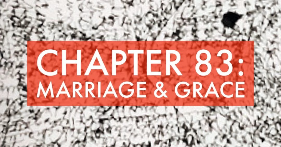 CHAPTER 83: MARRIAGE + GRACE (& TANGO)
