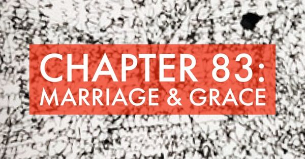 CHAPTER 83: MARRIAGE + GRACE (& TANGO)