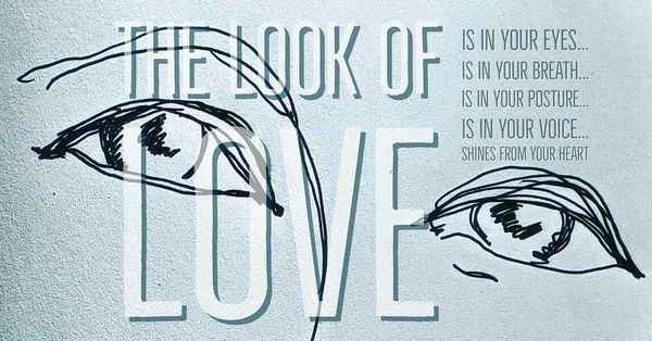 THE LOOK OF LOVE SHINES FROM YOUR HEART