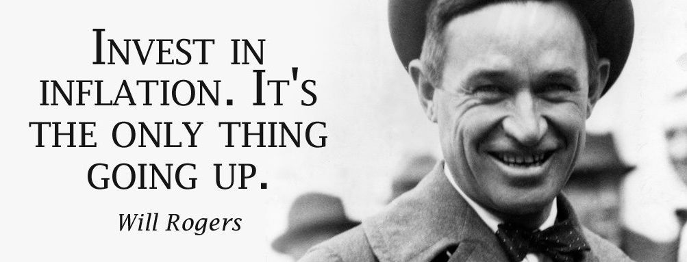 Quote of Will Rodgers saying "Invest in inflation. It's the only thing going up."