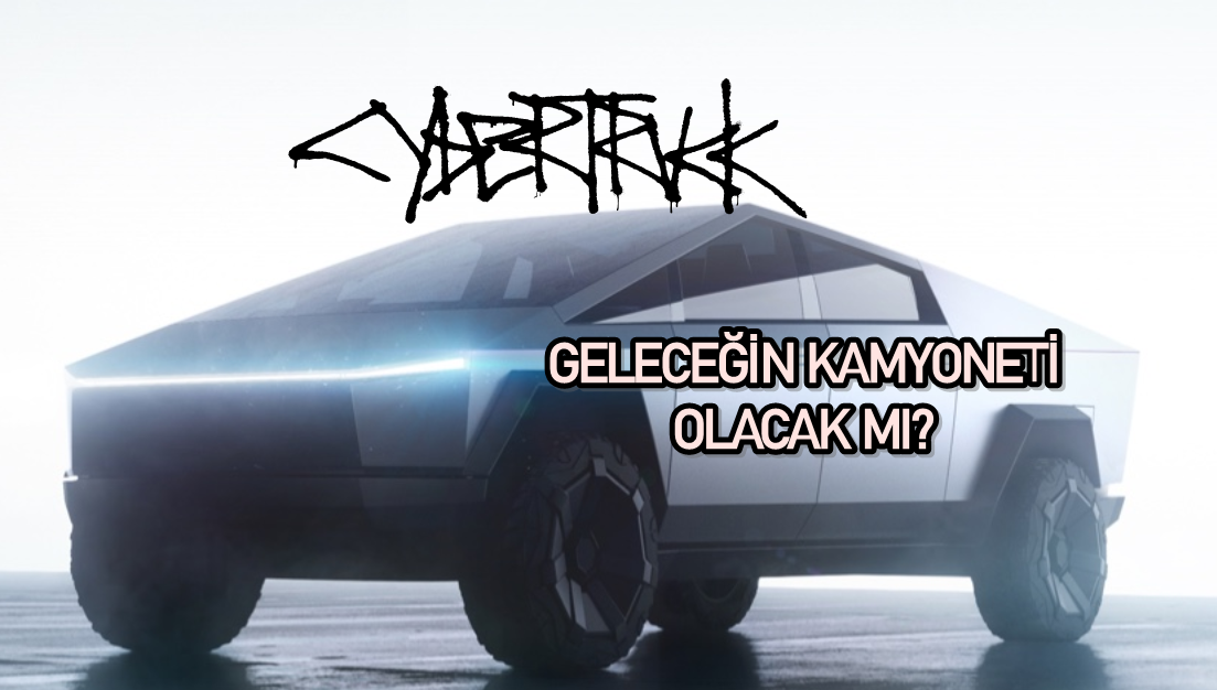 CYBERTRUCK BİR FACİA MI?