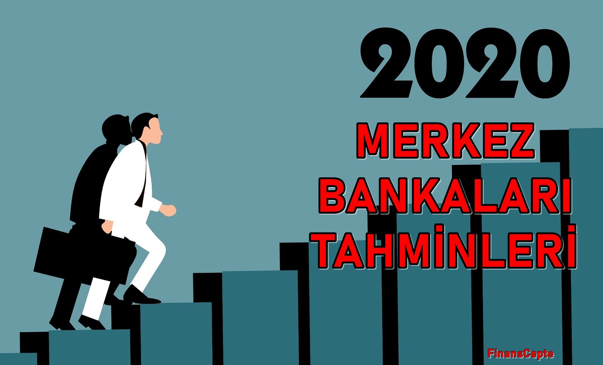 2020 KÜRESEL MERKEZ BANKALARI TAHMİNLERİ
