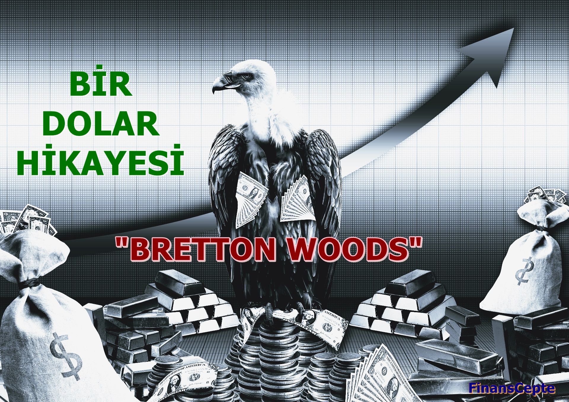 BİR DOLAR HİKAYESİ: BRETTON WOODS
