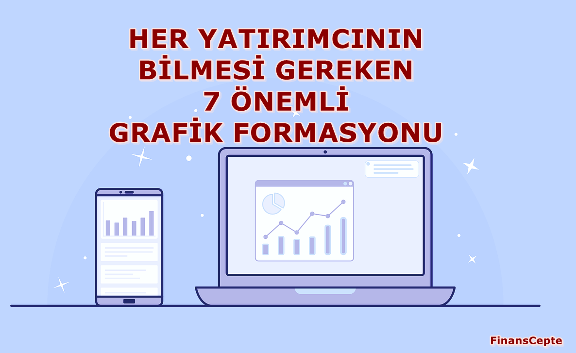 7 ÖNEMLİ GRAFİK FORMASYONU
