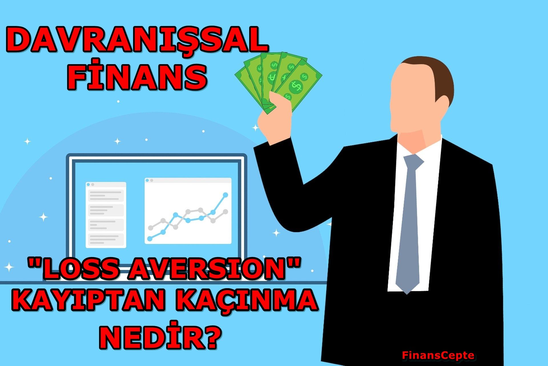 DAVRANIŞSAL FİNANS: LOSS AVERSION (KAYIPTAN KAÇINMA) NEDİR?