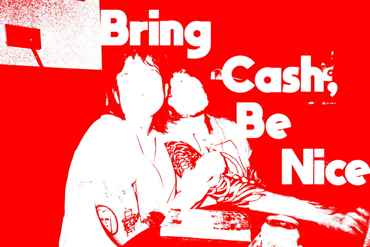 Bring Cash, Be Nice
