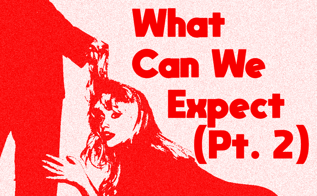 What Can We Expect? (Pt. 2)