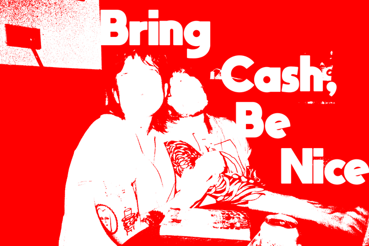 Bring Cash, Be Nice