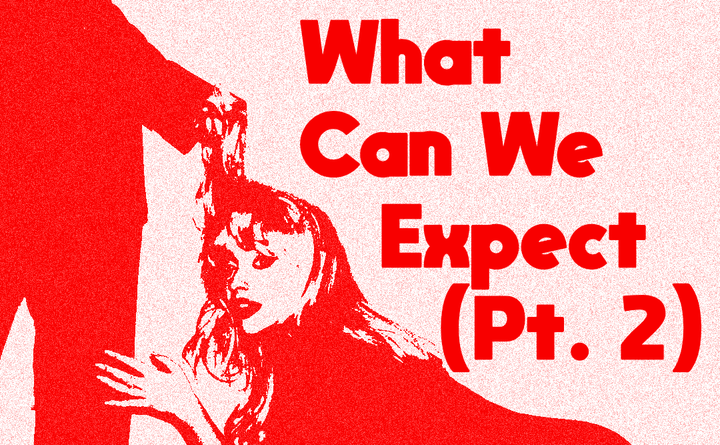 What Can We Expect? (Pt. 2)