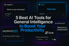 5 Best AI Tools for General Assistance to Boost Your Productivity