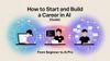 How to Start and Build a Career in AI (Guide)