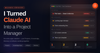 I Turned Claude AI Into a Full-Fledged Project Management System (Step-by-Step)