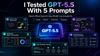 I Tested GPT-5.5 With 5 Prompts: Here's What OpenAI's New Model Can Actually Do