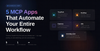 5 MCP Apps That Let Claude AI Automate Your Entire Workflow