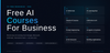8 Free AI Courses for Business Professionals in 2026