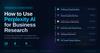 How to Use Perplexity AI for Business Research: 12 Copy-Ready Prompts