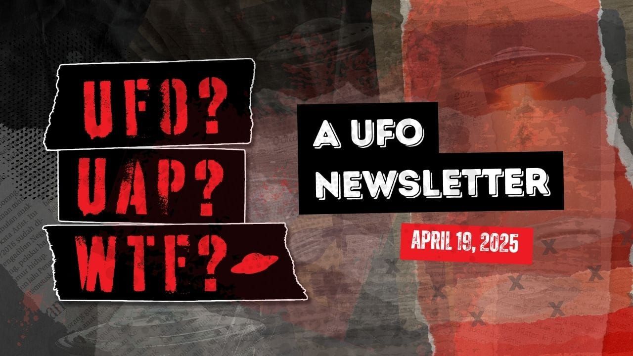 UFO Headlines | 04.19.25 Post image
