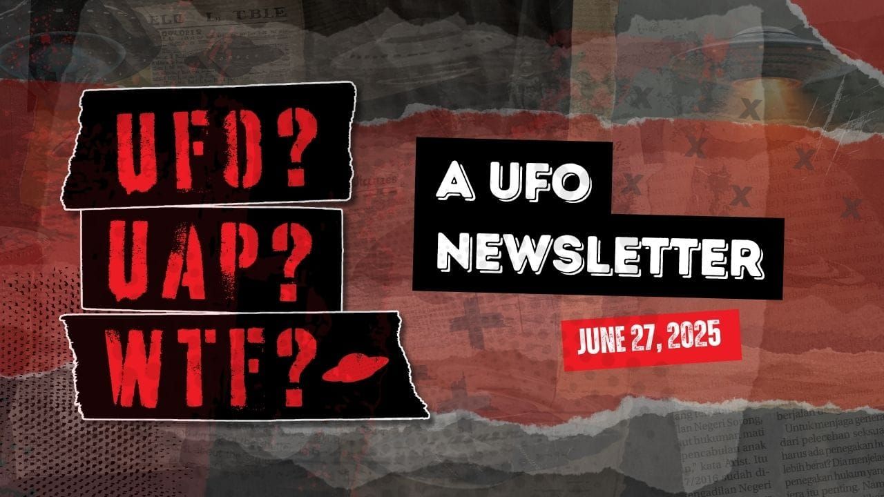 UFO Headlines | 06.27.25 Post image