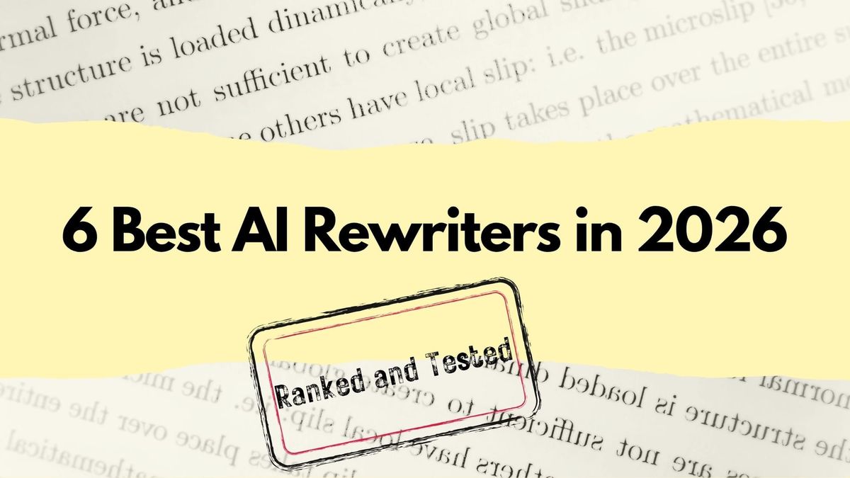 6 Best AI Rewriters in 2026 (Ranked & Reviewed)