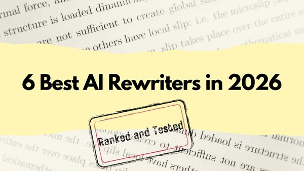 6 Best AI Rewriters in 2026 (Ranked & Reviewed)