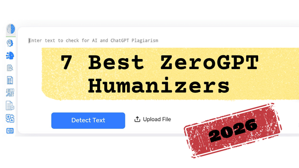 7 Best ZeroGPT Humanizers in 2026 (Tested & Ranked for Writers)