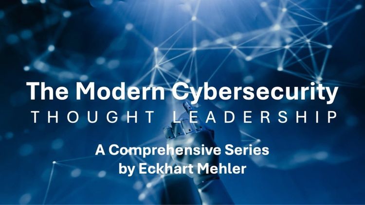 The Modern Cybersecurity Thought Leadership - A Comprehensive Series
