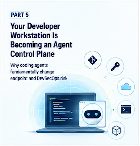Your Developer Workstation Is Becoming an Agent Control Plane