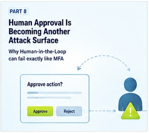 Part 8 — Human Approval Is Becoming Another Attack Surface