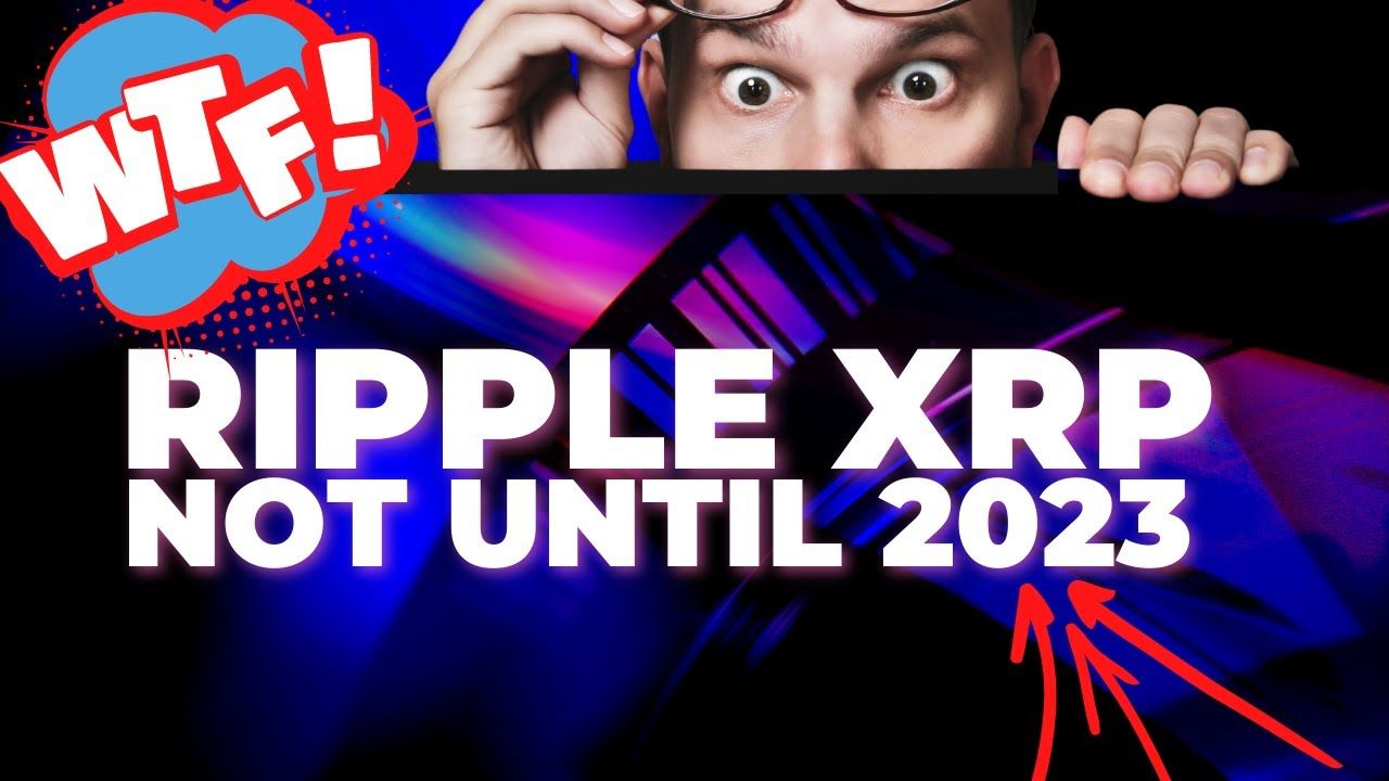 Ripple XRP - Not Until 2023 - Stay Calm and Stack Your Bags