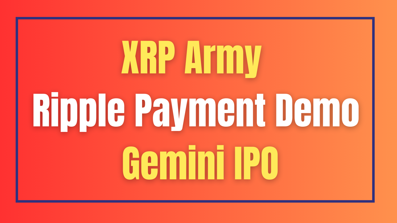 XRP Army | Ripple Payment Demo | Gemini IPO