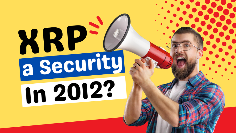 XRP was a security in 2012 - Not According to Legal Analysis - No Legal Settlement