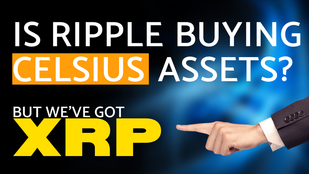 XRP - Ripple to Buy Celsius Assets? What do they know?