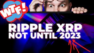 Ripple XRP - Not Until 2023 - Stay Calm and Stack Your Bags