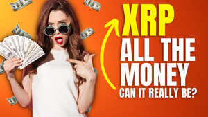 XRP - Will it Really Be ALL the MONEY - HODLERS WANT TO KNOW
