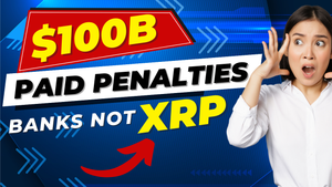 XRP is a Security - But Banks Paid Over $100B in Penalties