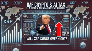IMF Crypto & AI Tax: A Hidden Agenda for State Control? Will XRP Surge Overnight?