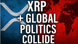XRP + Global Politics Collide