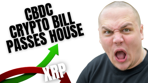 CBDC Anti-Surveillance Act Crypto Bill Passes House - Trump Accepts XRP - Ripple Grant Program