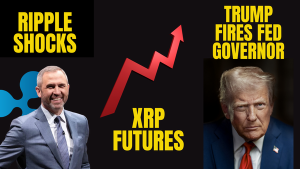 Ripple Shocks Wall Street | XRP Futures Explode | Trump Fires Fed Governor