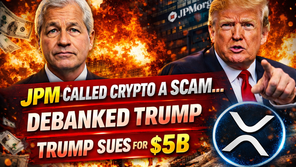 XRP | JP Morgan Called Crypto a Scam…Debanked Trump | Trump Sues for $6 Billion