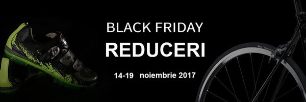 Black Friday 2017 - reduceri Mos Ion Roata