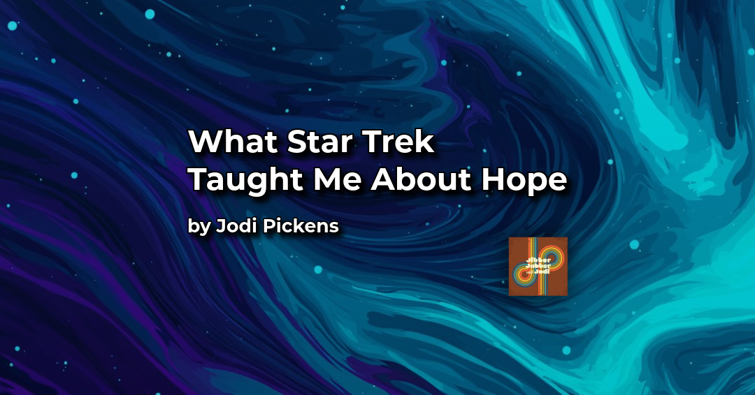 What Star Trek Taught Me About Hope