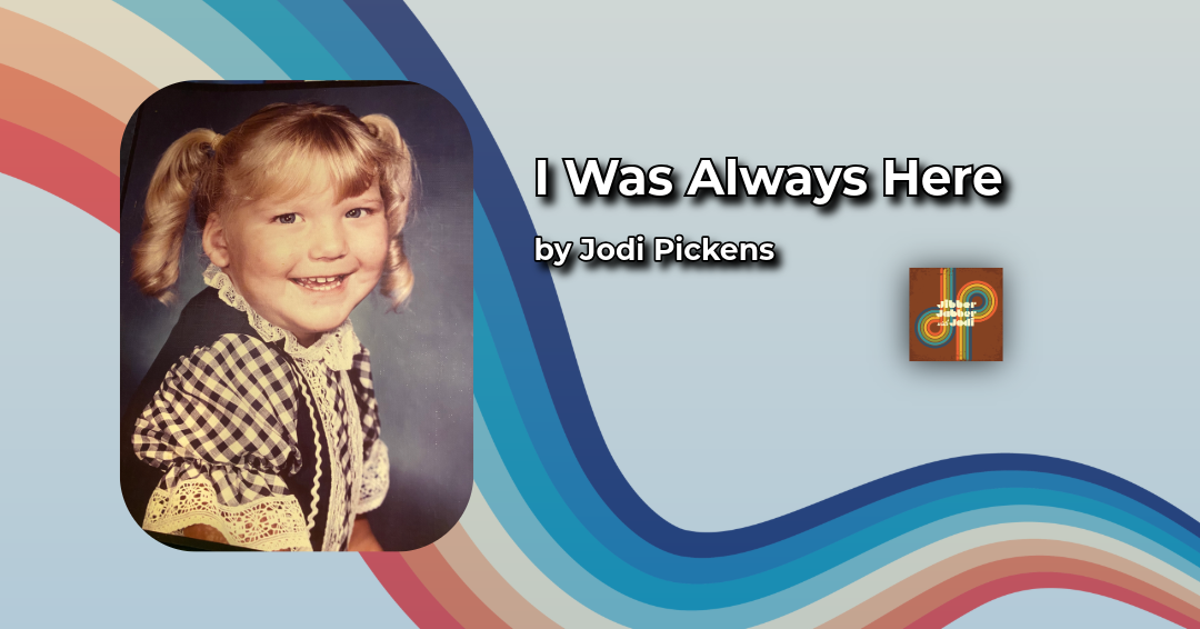 I Was Always Here