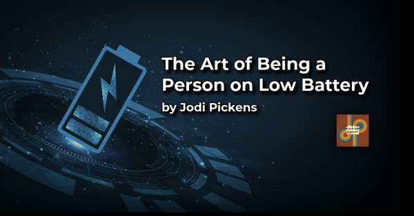 The Art of Being a Person on Low Battery