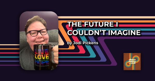The Future I Couldn’t Imagine