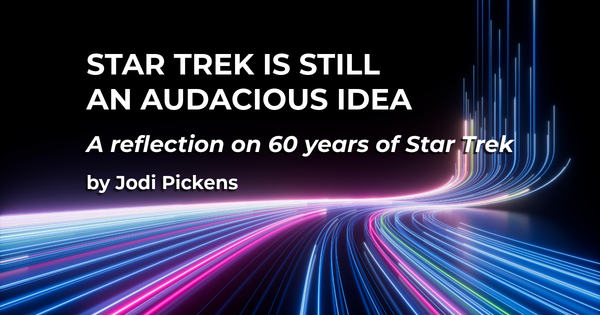 Star Trek Is Still an Audacious Idea